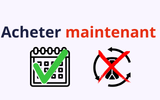 Avantage 1 : Acheter maintenant